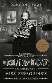THE DESOLATIONS OF DEVIL`S ACRE by Ransom Riggs