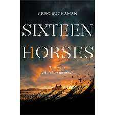SIXTEEN HORSES by Greg Buchanan