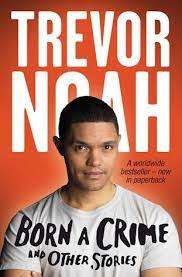 BORN A CRIME AND OTHER STORIES by Trevor Noah