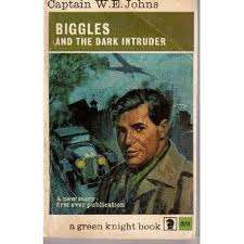 BIGGLES AND THE DARK INTRUDER by Captain W E Johns