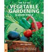 THE A-Z OF VEGETABLE GARDENING IN SOUTH AFRICA by Jack Hadfield