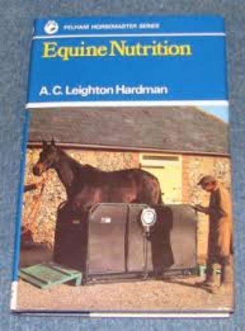 EQUINE NUTRITION by A C Leighton Hardman