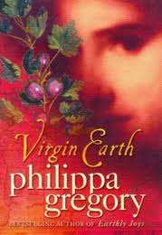 EARTHLY TOYS & VIRGIN EARTH by Philippa Gregory