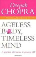 AGELESS BODY, TIMELESS MIND by Deepak Chopra