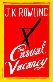 THE CASUAL VACANCY by J K Rowling