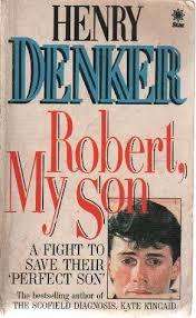 ROBERT, MY SON by Henry Denker