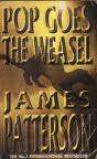 POP GOES THE WEASEL by James Patterson