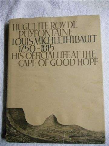 LOUIS MICHEL THIBAULT HIS OFFICIAL LIFE AT THE CAPE OF GOOD HOPE