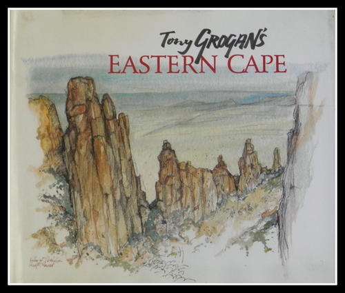 Tony Grogan's Eastern Cape. INSCRIBED by author.