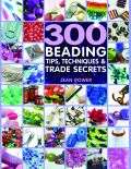 300 Beading tips, techniques and trade secrets- ON SALE ON SALE