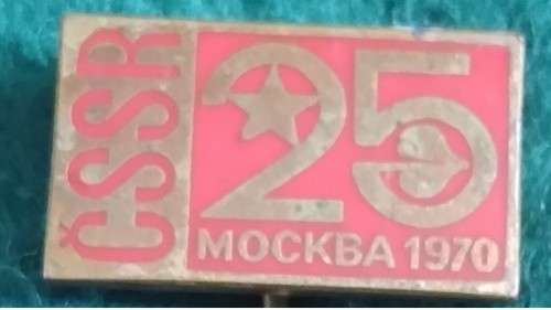 Pin - 1970 -  CSSR -  Moscow 25 year anniversary -  WW2 victory