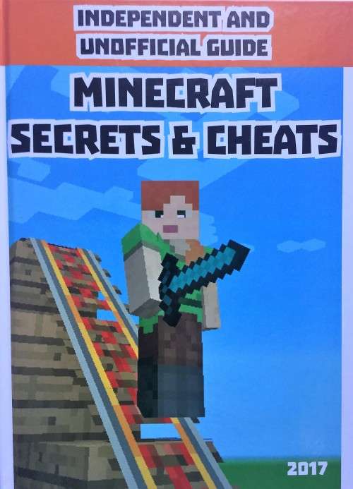 Minecraft Secrets and Cheats - Independent and Unofficial Guide