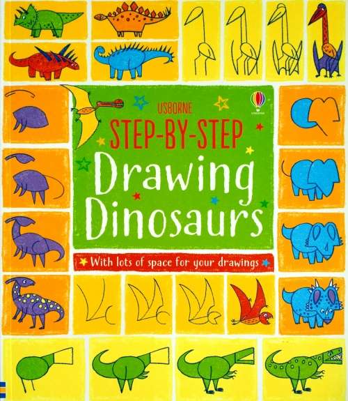 Usborne Step-By-Step Drawing Dinosaurs