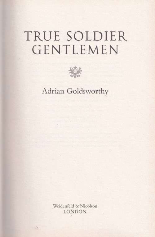 True Soldier Gentlemen by Adrian Goldsworthy
