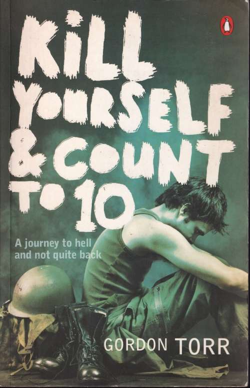 Kill Yourself and Count to 10 by Gordon Torr - A journey to hell and not quite back