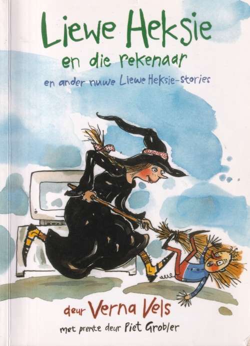 Liewe Heksie en die rekenaar en ander nuwe Liewe Heksie-stories deur Verna Vels