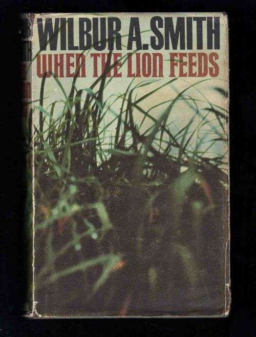 WHEN THE LION FEED ... Wilbur Smith ... 1st Edition of his first Book with Dust Jacket .. See Notes