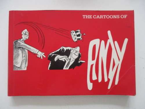 THE CARTOONS OF ANDY - FROM THE NATIONAL PARTY THE STAR AND OTHER NEWS PAPERS FROM THE 80`S