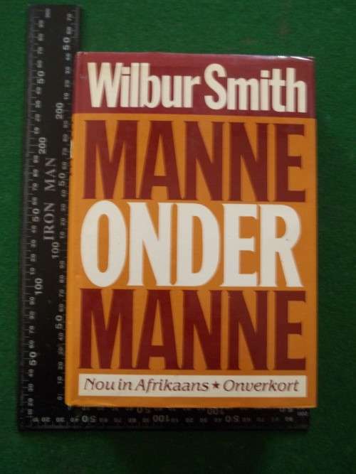 WILBUR SMITH .. MANNE ONDER MANNE .. AFRIKAANS TRANSLATION FROM MEN OF MEN
