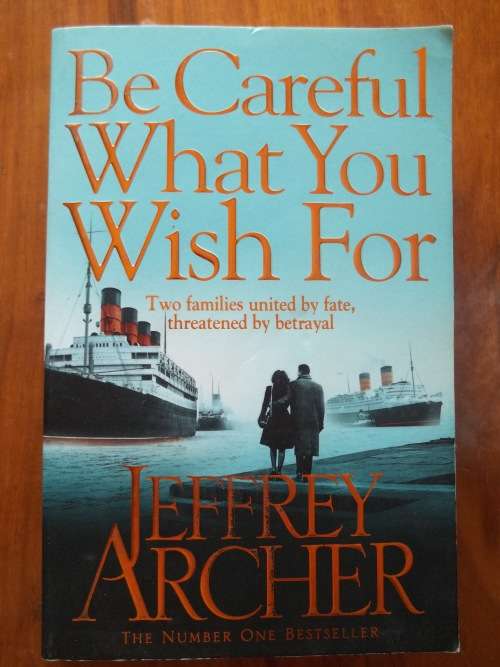 JEFFREY ARCHER - BE CAREFUL WHAT YOU WISH FOR .. SOFTCOVER