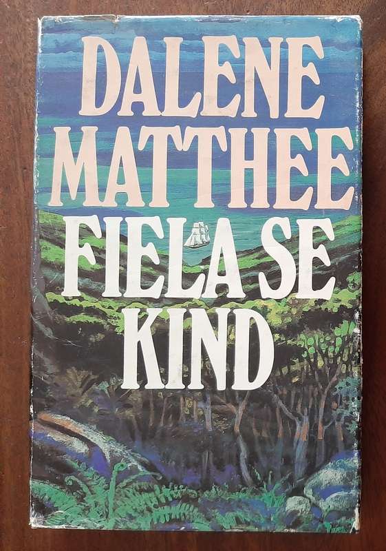 DALENE MATTHEE - FIELA SE KIND - HARDEBAND TAFELBERG UITGEWERS 21,7 X 14 CM