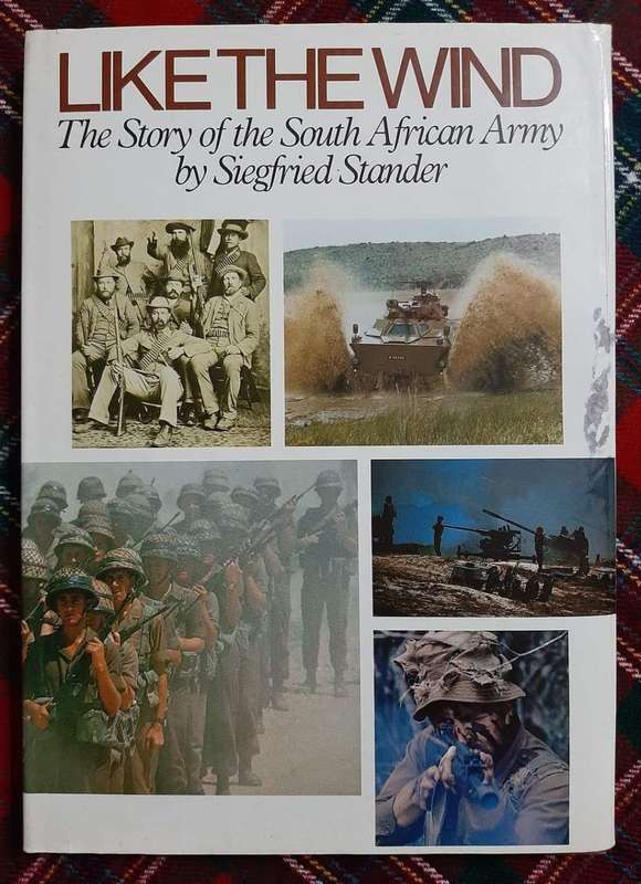 SIEGFRIED STANDER - LIKE THE WIND The story of the SA Army  - HARDCOVER - SAAYMAN & WEBER