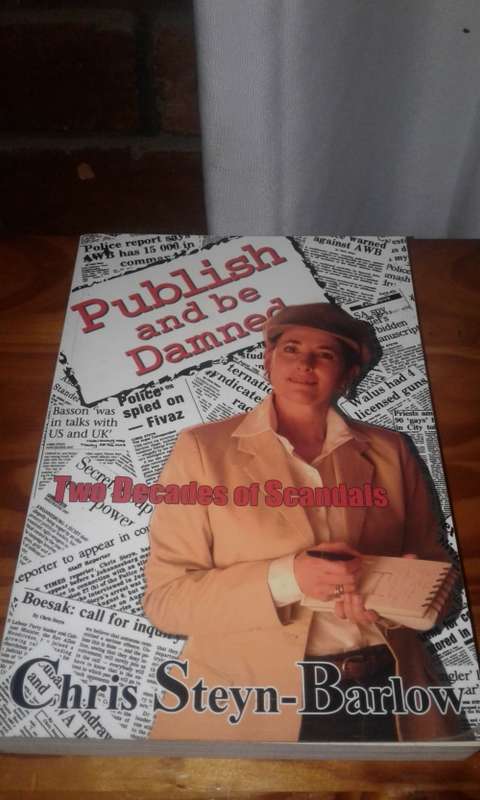 Publish And Be Damned: Two Decades Of Scandals (2006)  FIRST EDITION - Chris Steyn Barlow