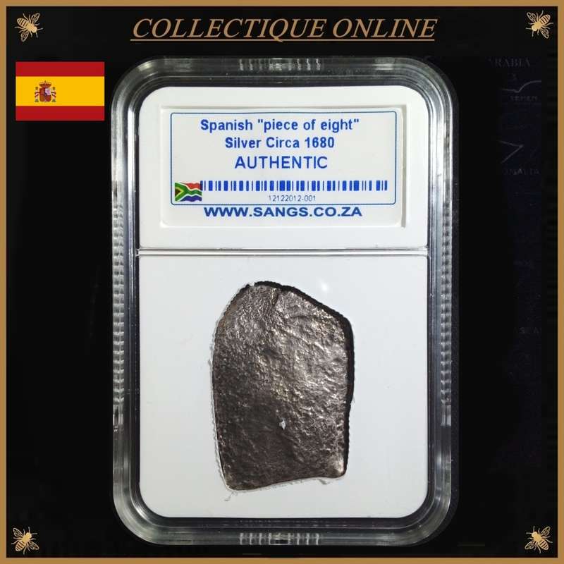 SPANISH `PIECE OF EIGHT` SILVER CIRCA 1680 : GRADE  AUTHENTIC. GRADED by S.A.N.G.S.