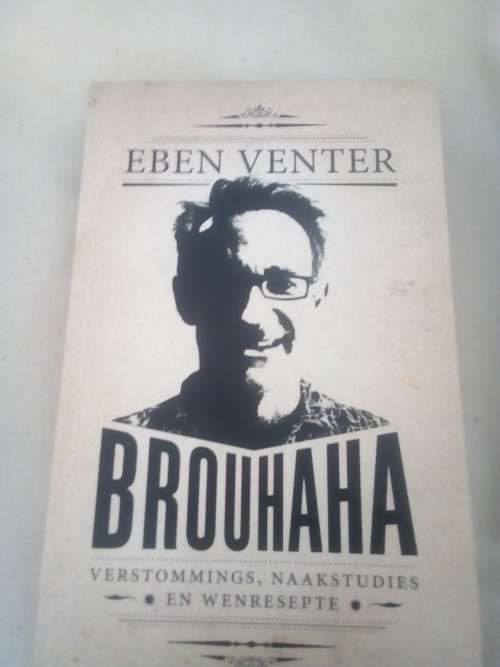 Brouhaha -- Eben Venter Verstommings, Naakstudies en Wenresepte