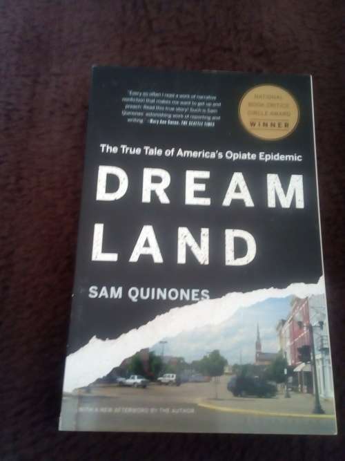 Dreamland - the true tale of America`s Opiate Epidemic by Sam Quinones