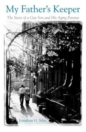 My father`s keeper by Jonathan Silin