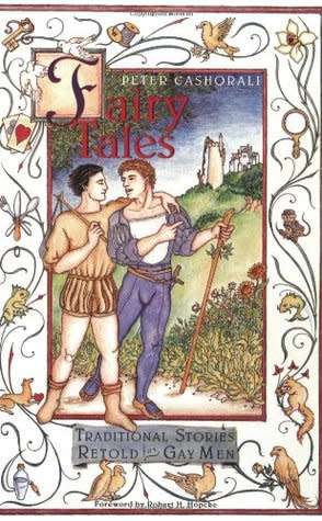 Fairy Tales - Traditional Stories retold for Gay men by Peter Cashorali