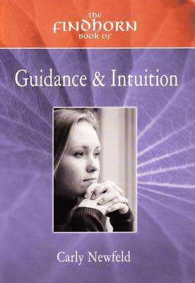 The findhorn book of Guidance & Intuition by Carly Newfield