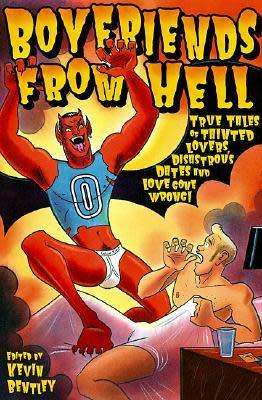 Boyfriends from hell - true tales of tainted lovers, disastrous dates and love gone wrong