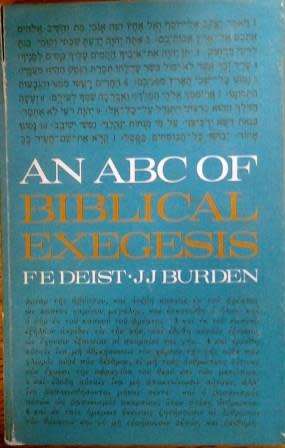 An ABC of Bible Exegesis - D E Deist & J J Burden