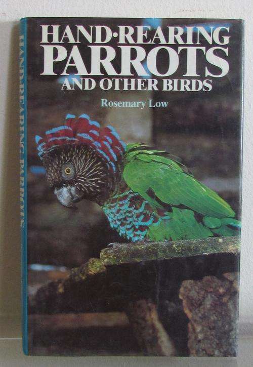HAND-REARING Parrots & other birds=Rosemary Low=Blandford=1987=128 pgs===============MAKE an OFFER??