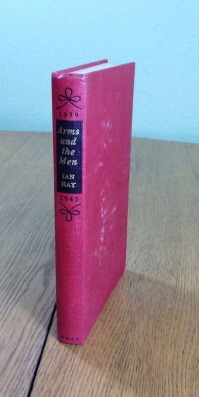 ARMS AND THE MEN IAN HAY 1950 THE SECOND WORLD WAR 1939-45 MILITARY HISTORY VARIOUS AUTHORS MAP BOOK