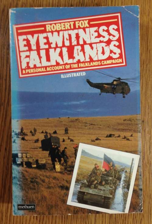 BOOK=EYEWITNESS FALKLANDS=ROBERT FOX=A PERSONAL ACCOUNT OF THE FALKLANDS CAMPAIGN=ILLUSTRATED=1982.