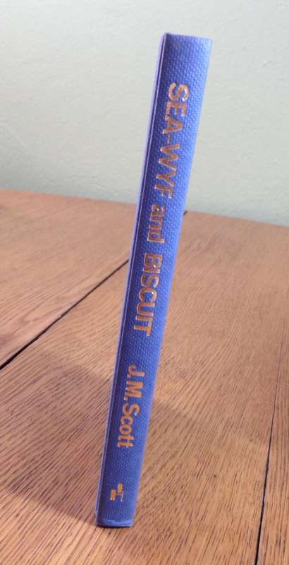 SEA-WYF AND BISCUIT JM SCOTT 1984 191 pages WWII WAR TIME NOVEL.