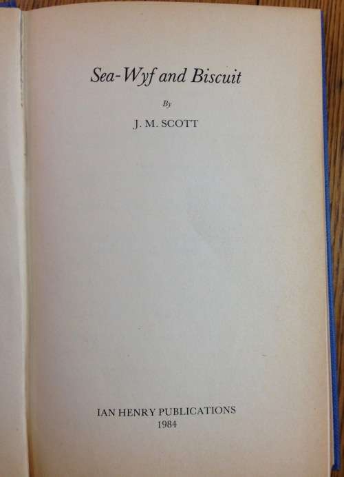 SEA-WYF AND BISCUIT JM SCOTT 1984 191 pages WWII WAR TIME NOVEL.