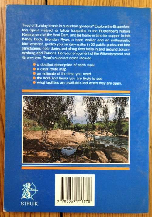 52 DAYWALKS in and around Johannesburg and Pretoria GAUTENG RSA Brendan Ryan 107 pages.