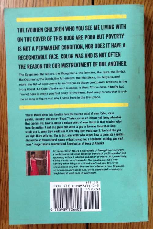 PADRE! A Place Whose Rules Rearrange Your Own Raven Moore SIGNED EDITION 322 pages 2013 IVORY COAST.