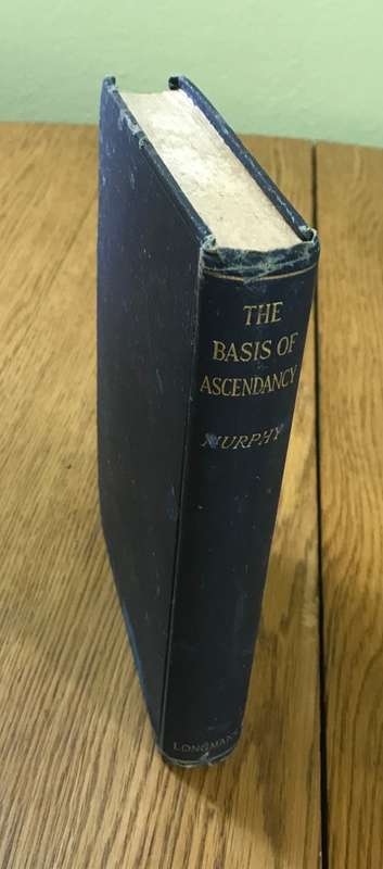 THE BASIS OF ASCENDANCY EDGAR GARDNER MURPHY 1909 Principles of Public Policy SOUTHERN USA.