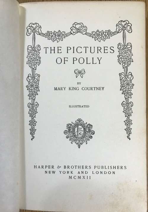 The Pictures of Polly Mary King Courtney 1st Edition Hardcover 1912.