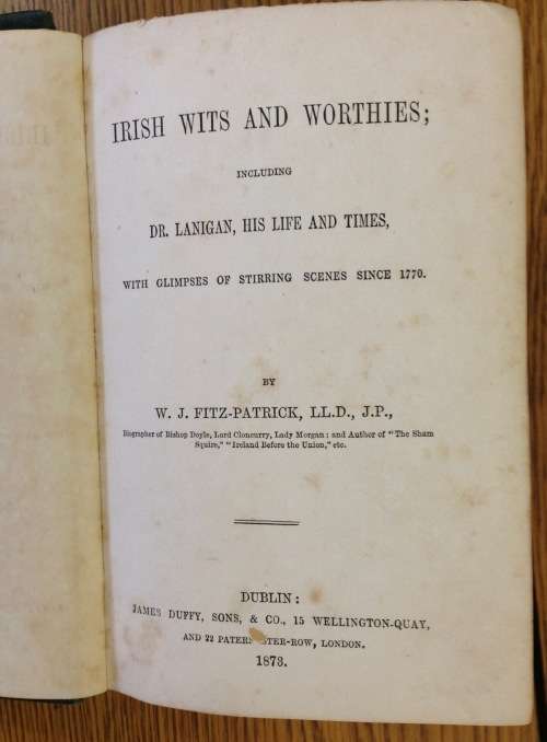 IRISH WITS and WORTHIES=Dr. Lanigan's life + times since 1770=W. J. Fitz-Patrick=1873=DUBLIN=IRELAND