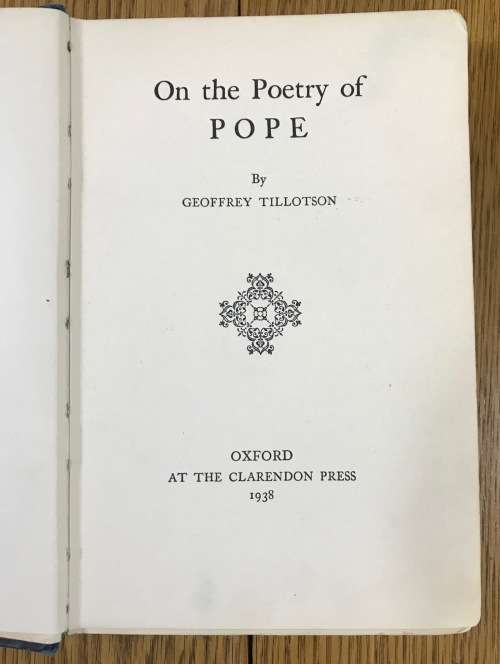 ON THE POETRY OF POPE Geoffrey Tillotson Published by Oxford at the Clarendon Press 1938 BOOK.