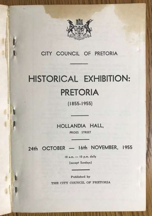 HISTORICAL EXHIBITION PRETORIA 1855-1955 OCTOBER to NOVEMBER 1955 PTA CITY COUNCIL HOLLANDIA HALL.