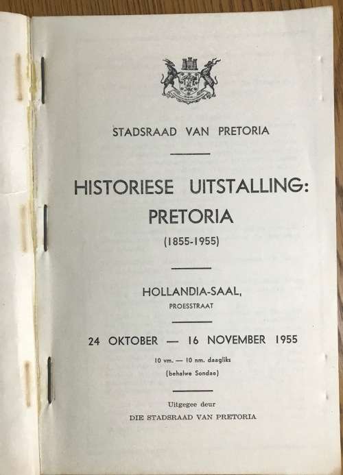 HISTORICAL EXHIBITION PRETORIA 1855-1955 OCTOBER to NOVEMBER 1955 PTA CITY COUNCIL HOLLANDIA HALL.