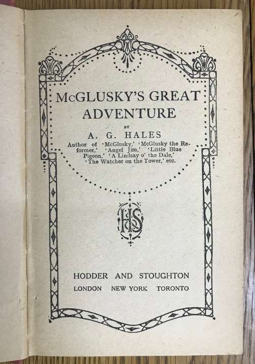 McGlusky`s Great Adventure Alfred Arthur Greenwood Hales Published by Hodder and Stoughton 1925