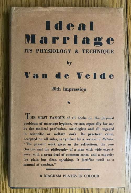 IDEAL MARRIAGE ITS PHYSIOLOGY and TECHNIQUE Theodore Hendrik VAN DE VELDE M.D. 1949.